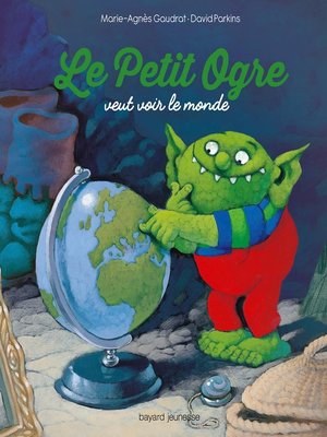 cover image of Le petit ogre veut voir le monde
